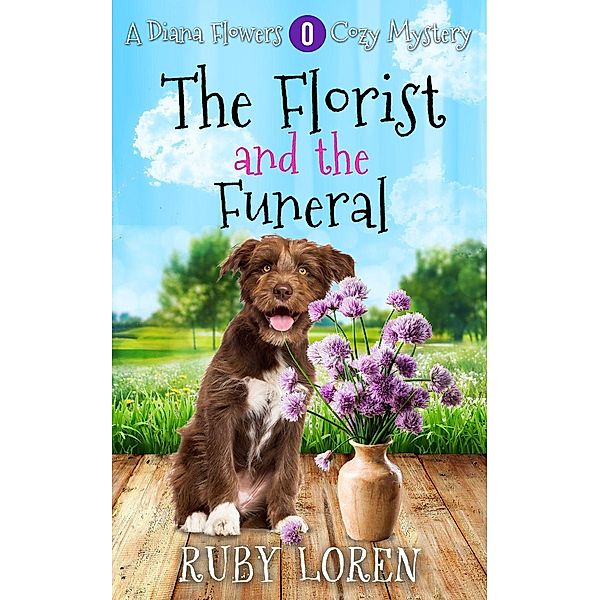 The Florist and the Funeral (Diana Flower Floriculture Mysteries, #0), Ruby Loren