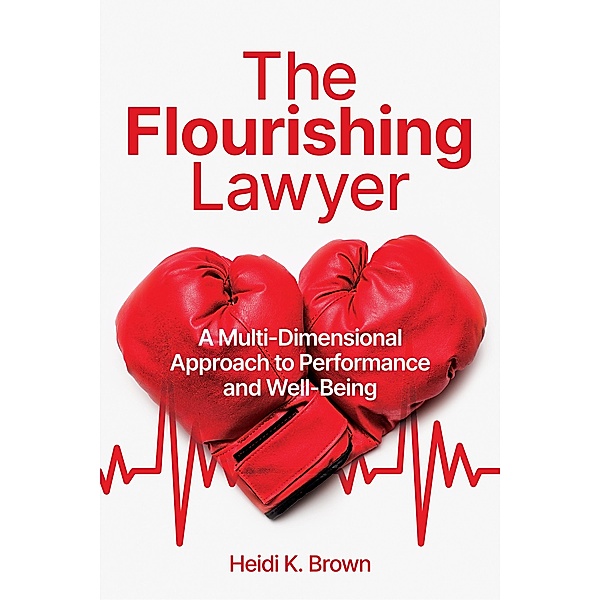 The Flourishing Lawyer, Heidi K. Brown