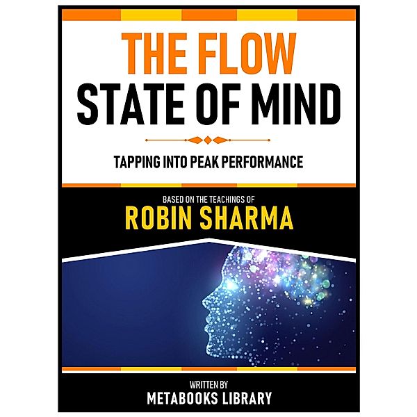 The Flow State Of Mind - Based On The Teachings Of Robin Sharma, Metabooks Library