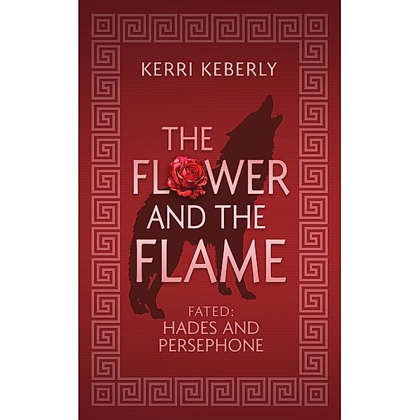The Flower and the Flame / Fated & Cursed Bd.2, Kerri Keberly