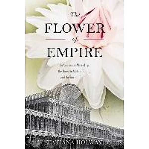 The Flower of Empire, Tatiana Holway