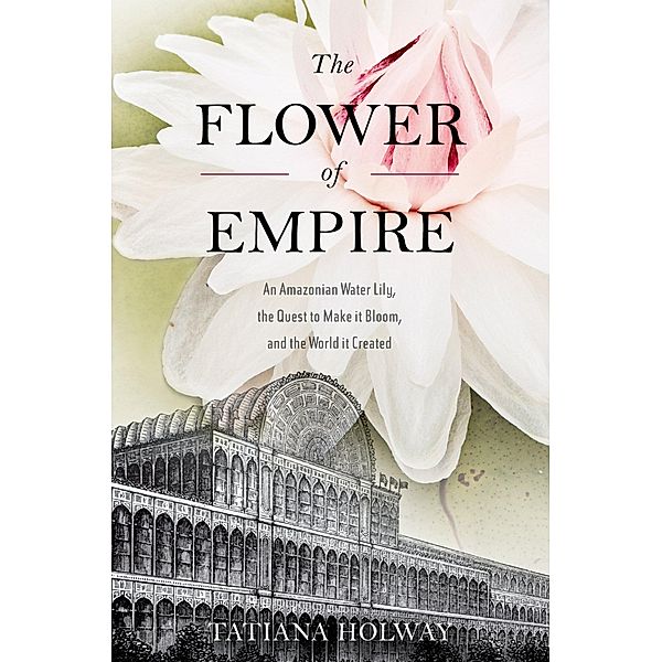 The Flower of Empire, Tatiana Holway