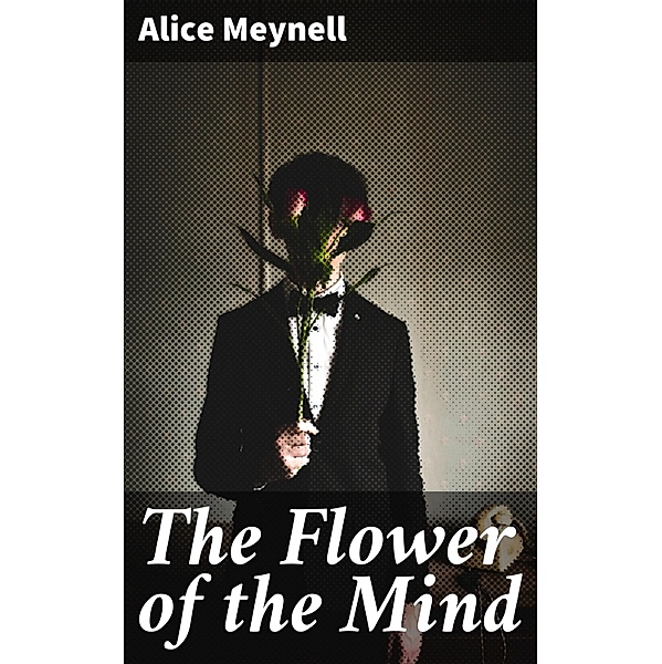 The Flower of the Mind, Alice Meynell