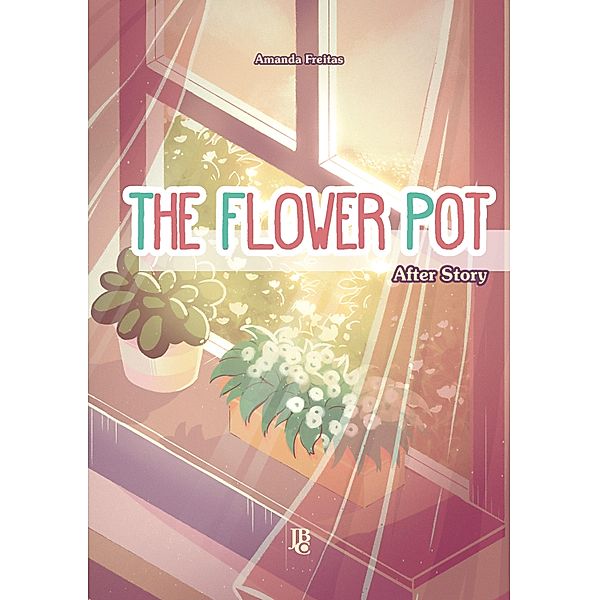 The Flower Pot - After Story, Amanda Freitas