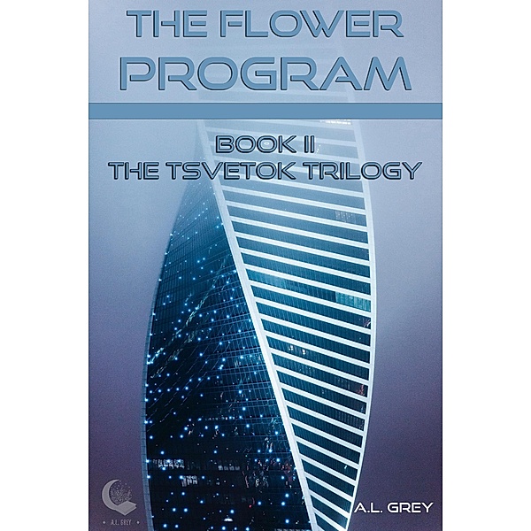 The Flower Program (The Tsvetok Series, #2) / The Tsvetok Series, A. L. Grey