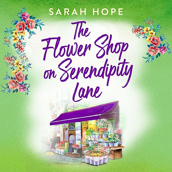 The Flower Shop on Serendipity Lane - Escape to..., Sarah Hope