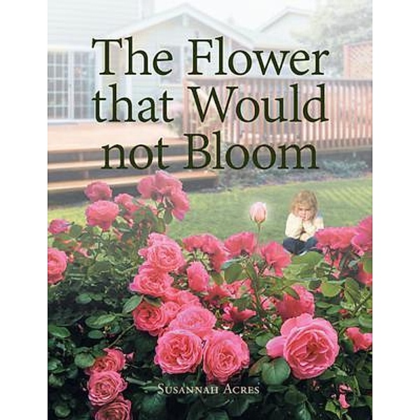 The Flower that Would not Bloom, Susannah Acres