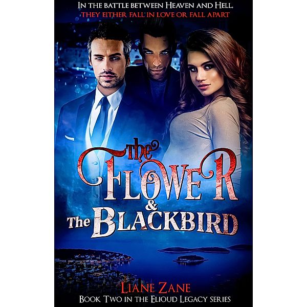 The Flower & The Blackbird (The Elioud Legacy, #2) / The Elioud Legacy, Liane Zane