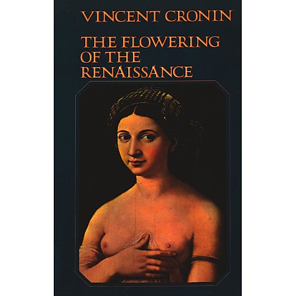 The Flowering of the Renaissance (Text Only), Vincent Cronin