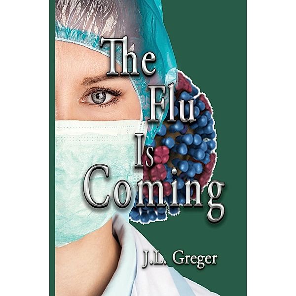 The Flu Is Coming / Science Traveler Series Bd.1, J. L. Greger