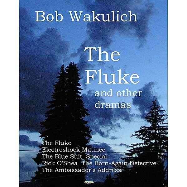 The Fluke and Other Dramas, Bob Wakulich