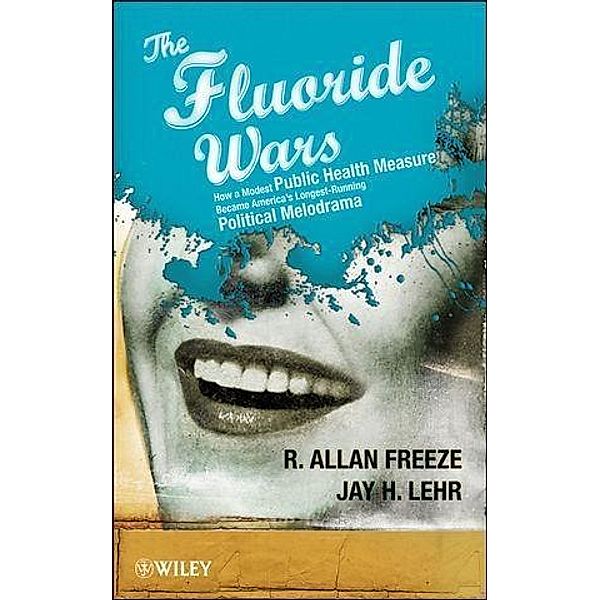 The Fluoride Wars, R. Allan Freeze, Jay H. Lehr