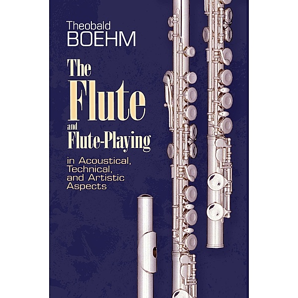 The Flute and Flute Playing / Dover Books on Music, Theobald Boehm