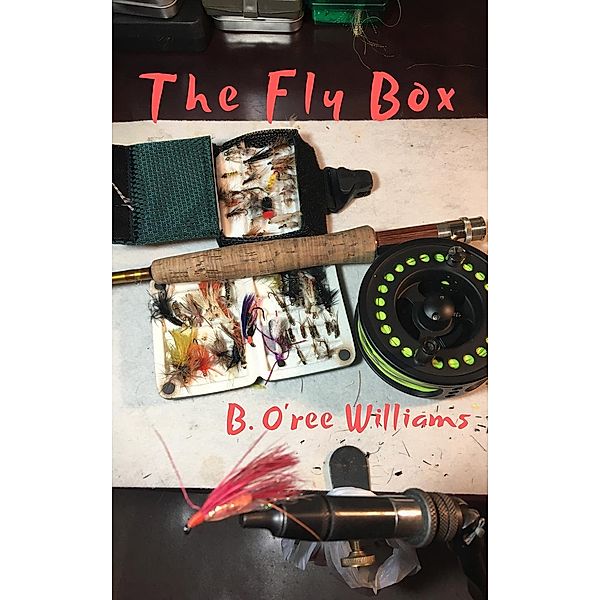 The Fly Box, B. O'ree Williams