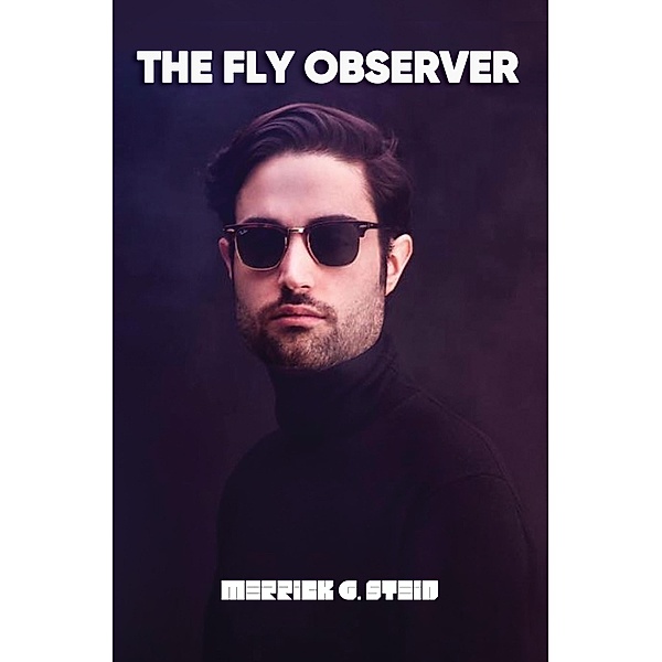 THE FLY OBSERVER, Merrick G. Stein