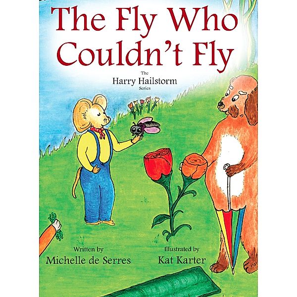 The Fly Who Couldn't Fly / The Harry Hailstorm Stories Bd.4, Michelle De Serres, Kat Karter