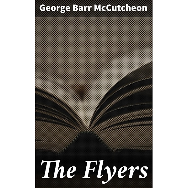 The Flyers, George Barr McCutcheon