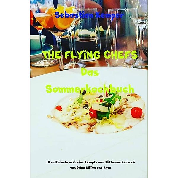 THE FLYING CHEFS Das Sommerkochbuch, Sebastian Kemper