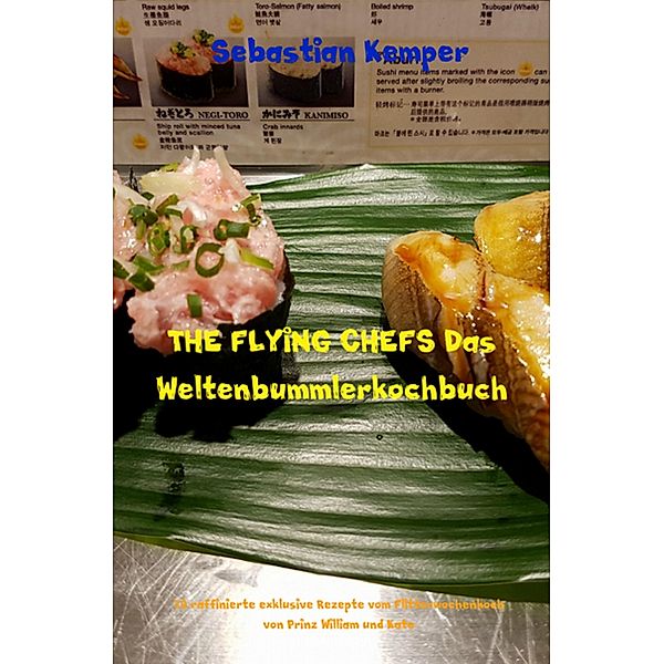 THE FLYING CHEFS Das Weltenbummlerkochbuch / THE FLYING CHEFS Themenkochbücher Bd.61, Sebastian Kemper