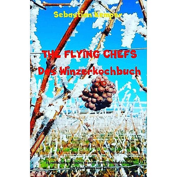 THE FLYING CHEFS Das Winzerkochbuch, Sebastian Kemper