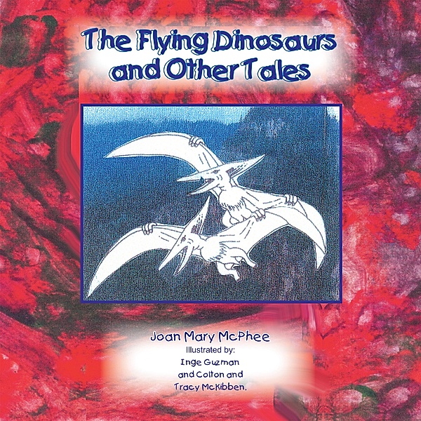 The Flying Dinosaurs and Other Tales, Joan Mary McPhee