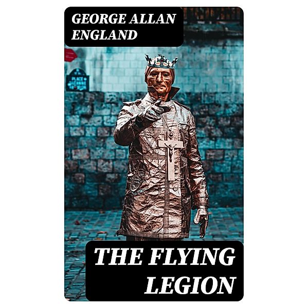 The Flying Legion, George Allan England