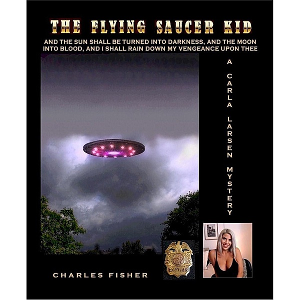 The Flying Saucer Kid (Carla Larsen Mystery) / Carla Larsen Mystery, Charles Fisher