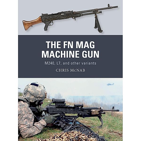 The FN MAG Machine Gun, Chris Mcnab