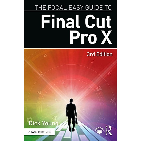 The Focal Easy Guide to Final Cut Pro X, Rick Young