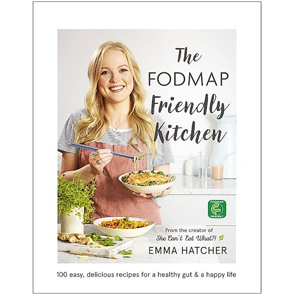 The FODMAP Friendly Kitchen Cookbook, Emma Hatcher