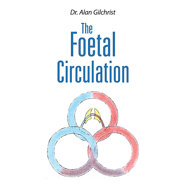 The Foetal Circulation, Alan Gilchrist