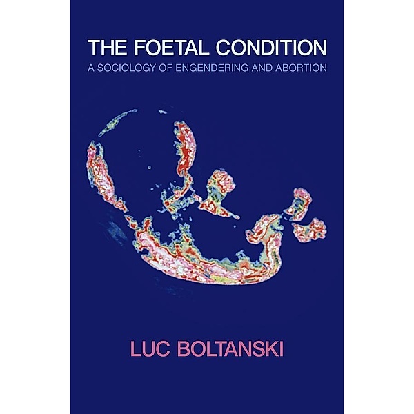 The Foetal Condition, Luc Boltanski