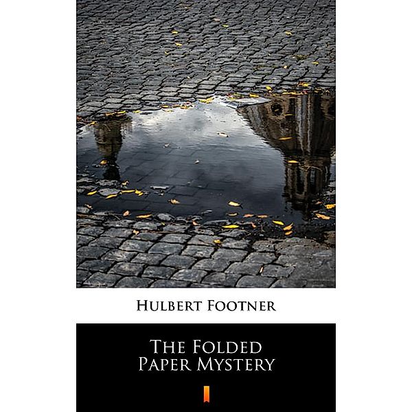 The Folded Paper Mystery, Hulbert Footner