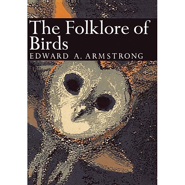 The Folklore of Birds / Collins New Naturalist Library Bd.39, Edward A. Armstrong