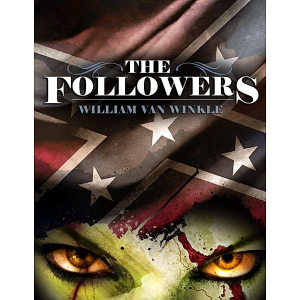 The Followers: A Short Tale of the Civil War Undead, William Van Winkle