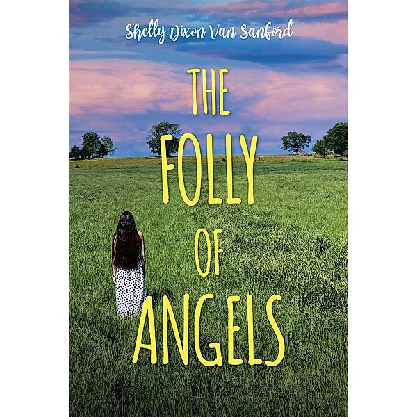 The Folly of Angels, Shelly Dixon van Sanford