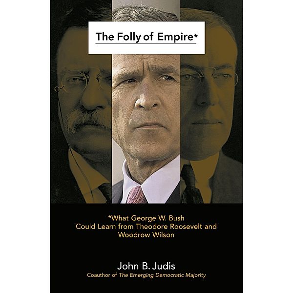 The Folly of Empire, John B. Judis