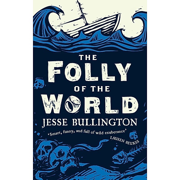The Folly of the World, Jesse Bullington