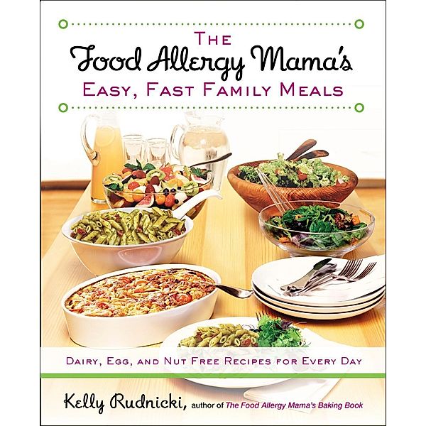 The Food Allergy Mama's Easy, Fast Family Meals, Kelly Rudnicki