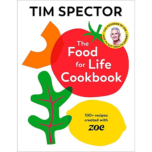 The Food For Life Cookbook, Tim Spector
