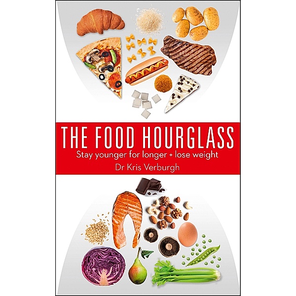 The Food Hourglass: Stay younger for longer and lose weight, Kris Verburgh