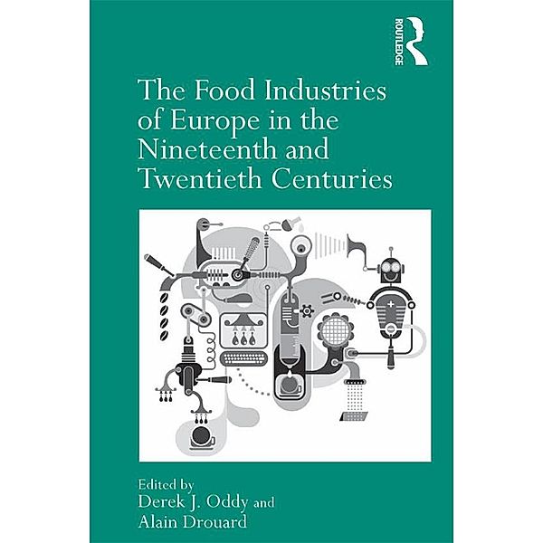 The Food Industries of Europe in the Nineteenth and Twentieth Centuries, Alain Drouard