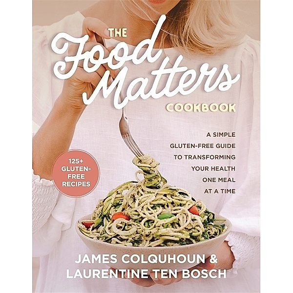 The Food Matters Cookbook, James Colquhoun, Laurentine ten Bosch