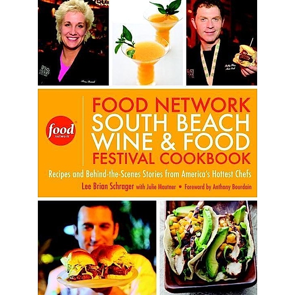 The Food Network South Beach Wine & Food Festival Cookbook, Lee Brian Schrager, Julie Mautner