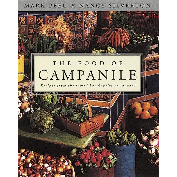 The Food of Campanile, Mark Peel, Nancy Silverton