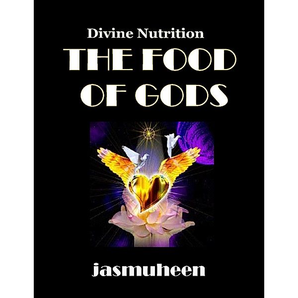 The Food of Gods - Divine Nutrition, Jasmuheen