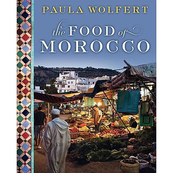 The Food of Morocco, Paula Wolfert