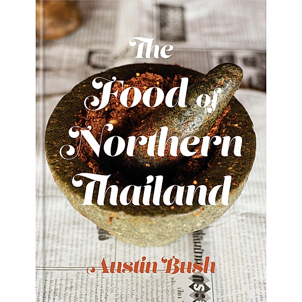 The Food of Northern Thailand, Austin Bush
