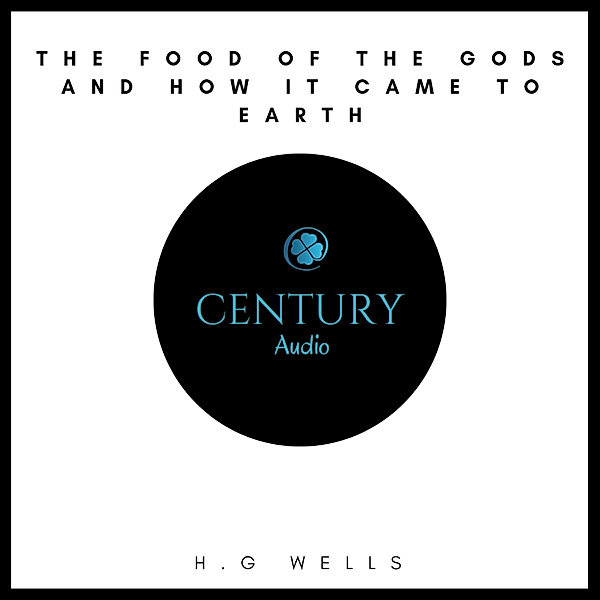The Food of the Gods and How it Came to Earth, H. G. Wells