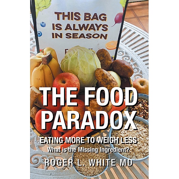 The Food Paradox, Roger L. White MD